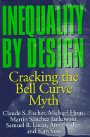 Inequality by design : cracking the bell curve myth /