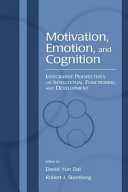 Motivation, emotion, and cognition : integrative perspectives on intellectual functioning and development /