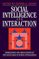 Social intelligence and interaction : expressions and implications of the social bias in human intelligence /