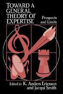 Toward a general theory of expertise : prospects and limits /