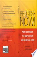 Practise now! : how to prepare for recruitment and selection tests.