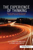 The experience of thinking : how the fluency of mental processes influences cognition and behaviour /