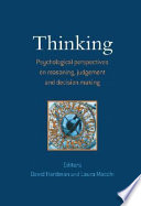 Thinking : psychological perspectives on reasoning, judgment and decision making /