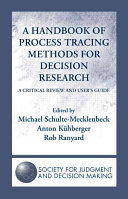 A handbook of process tracing methods for decision research : a critical review and user's guide /