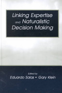 Linking expertise and naturalistic decision making /