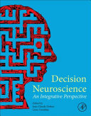 Decision neuroscience : an integrative perspective /