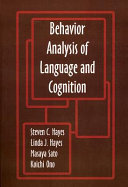 Behavior analysis of language and cognition : the fourth International Institute on Verbal Relations /