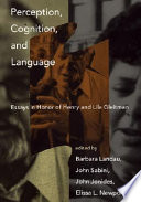 Perception, cognition, and language : essays in honor of Henry and Lila Gleitman / edited by Barbara Landau ... [et al.].