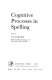 Cognitive processes in spelling /