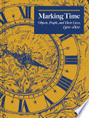 Marking time : objects, people, and their lives, 1500-1800 /