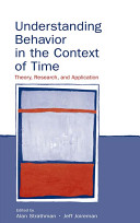 Understanding behavior in the context of time : theory, research, and application /