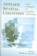 Applied spatial cognition : from research to cognitive technology /