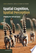 Spatial cognition, spatial perception : mapping the self and space /