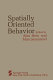 Spatially oriented behavior /