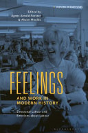 Feelings and work in modern history : emotional labour and emotions about labour /