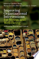 Improving organizational interventions for psychosocial stress and well-being : addressing process and context /