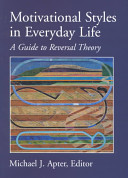 Motivational styles in everyday life : a guide to reversal theory /