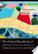 The Oxford handbook of emotion, social cognition, and problem solving in adulthood /