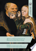 Affective and Emotional Economies in Medieval and Early Modern Europe /