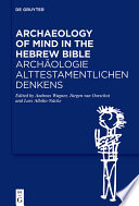 Archaeology of Mind in the Hebrew Bible / Archäologie alttestamentlichen Denkens /