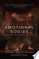 Emotional bodies : the historical performativity of emotions /