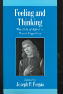 Feeling and thinking : the role of affect in social cognition /