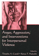 Anger, aggression, and interventions for interpersonal violence /