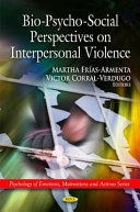 Bio-psycho-social perspectives on interpersonal violence /