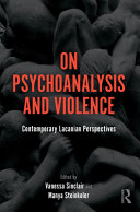 On psychoanalysis and violence : contemporary Lacanian perspectives /