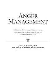 Anger management : a medical dictionary, bibliography and annotated research guide to internet references /