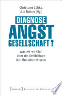 Diagnose Angstgesellschaft? : Was wir wirklich über die Gefühlslage der Menschen wissen /