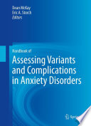Handbook of assessing variants and complications in anxiety disorders /