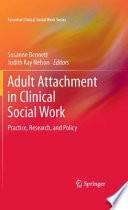 Adult attachment in clinical social work practice : practice, research, and policy /