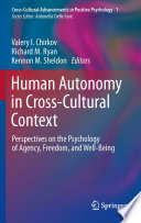 Human autonomy in cross-cultural context : perspectives on the psychology of agency, freedom, and well-being /