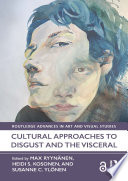 Cultural approaches to disgust and the visceral /