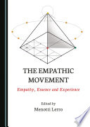 The Empathic Movement : Empathy, Essence and Experience /