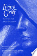 Living with grief : who we are, how we grieve /