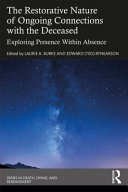 The restorative nature of ongoing connections with the deceased : exploring presence within absence /