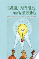 Health, happiness, and well-being : better living through psychological science /