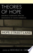 Theories of hope : exploring alternative affective dimensions of human experience /