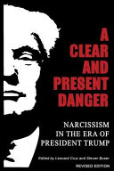 A clear and present danger : narcissism in the era of President Trump /