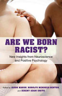 Are we born racist? : new insights from neuroscience and positive psychology /