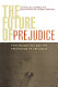 The future of prejudice : psychoanalysis and the prevention of prejudice /
