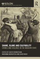 Shame, blame and culpability : crime and violence in the modern state /