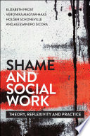 Shame and social work : theory, reflexivity and practice /