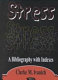 Stress : a bibliography with indexes /