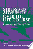 Stress and adversity over the life course : trajectories and turning points /