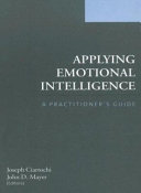 Applying emotional intelligence : a practitioner's guide /