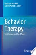 Behavior Therapy : First, Second, and Third Waves /