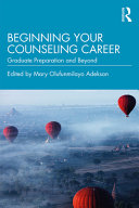 Beginning your counseling career : graduate preparation and beyond /